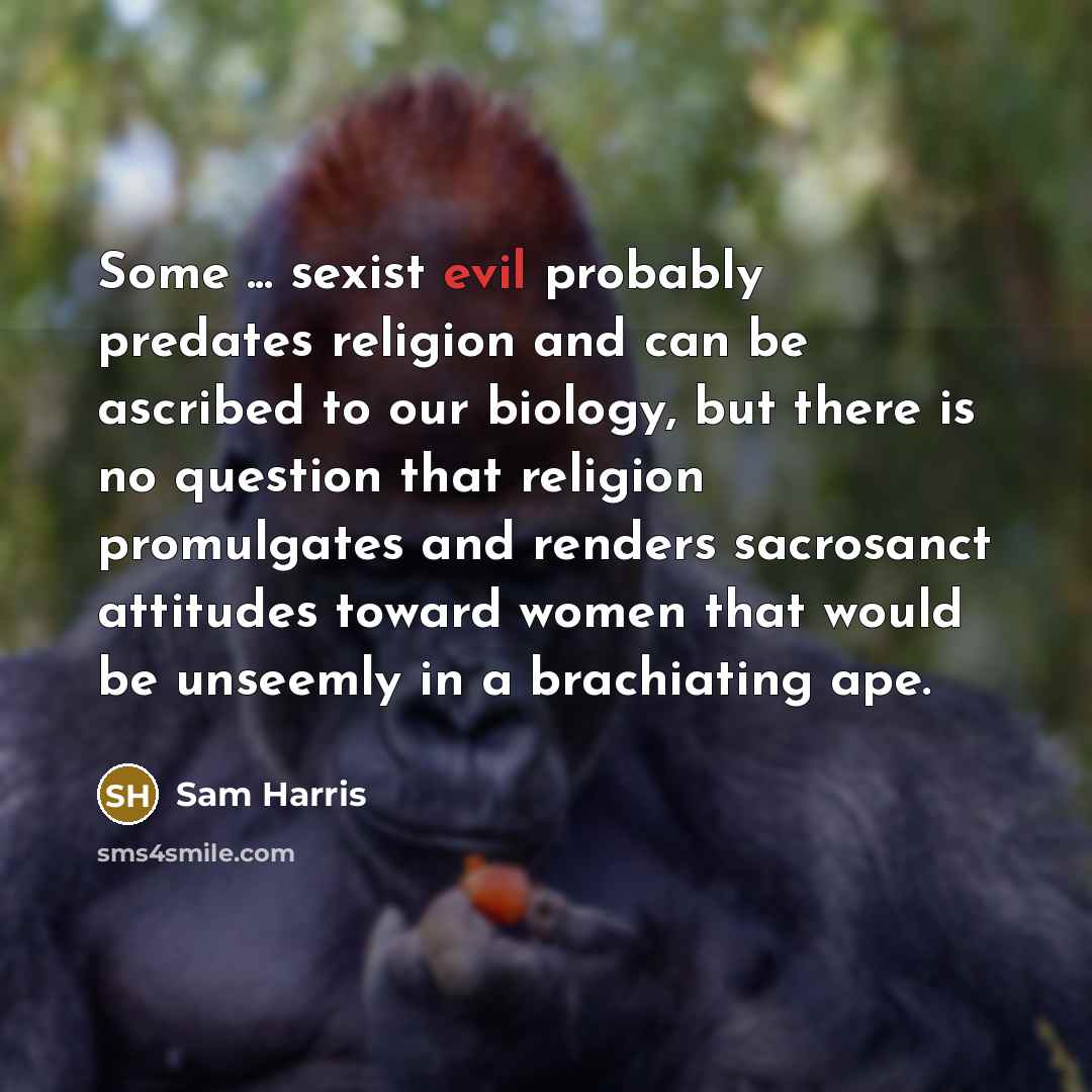 “Some ... sexist evil probably predates religion and can be…” quote by Sam Harris
