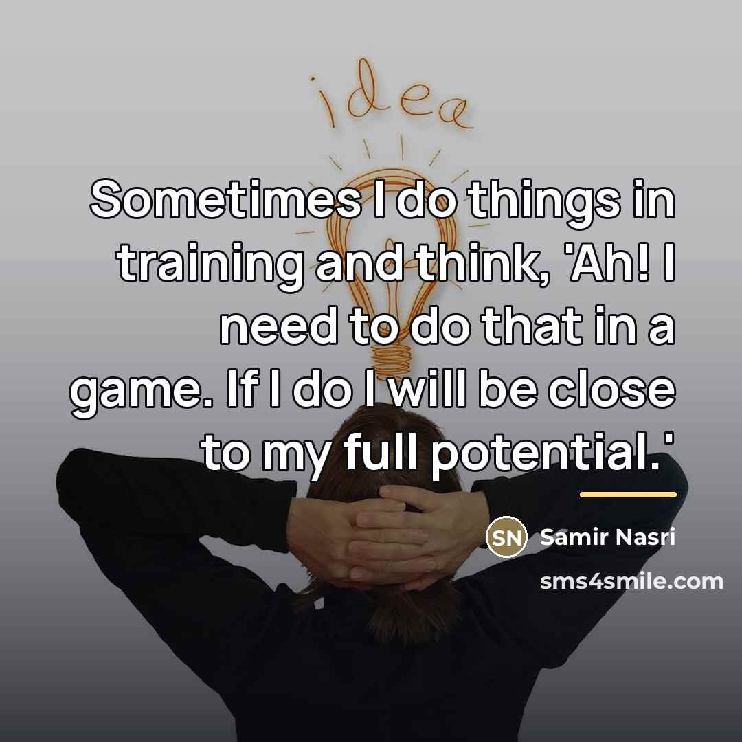 “Sometimes I do things in training and think, 'Ah! I…” quote by Samir Nasri