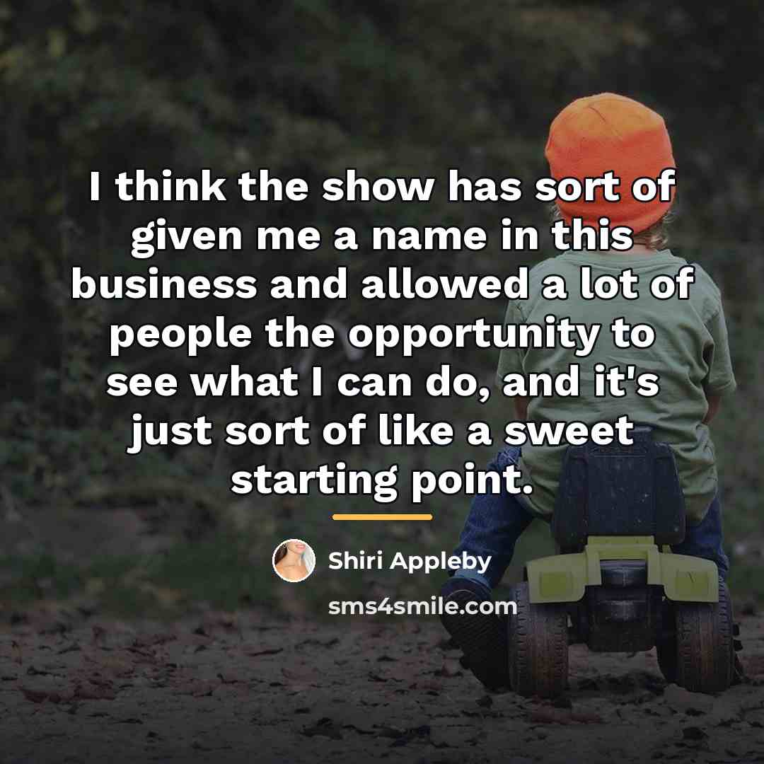 “I think the show has sort of given me a…” quote by Shiri Appleby