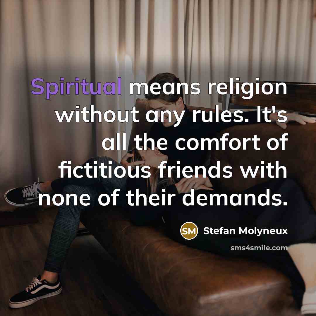“Spiritual means religion without any rules. It's all the comfort…” quote by Stefan Molyneux
