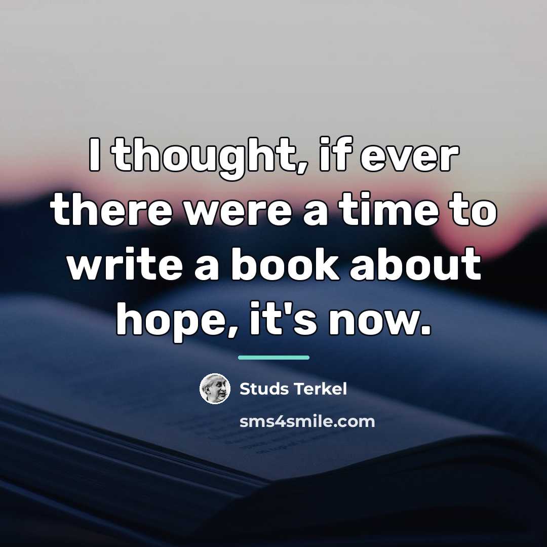 “I thought, if ever there were a time to write…” quote by Studs Terkel