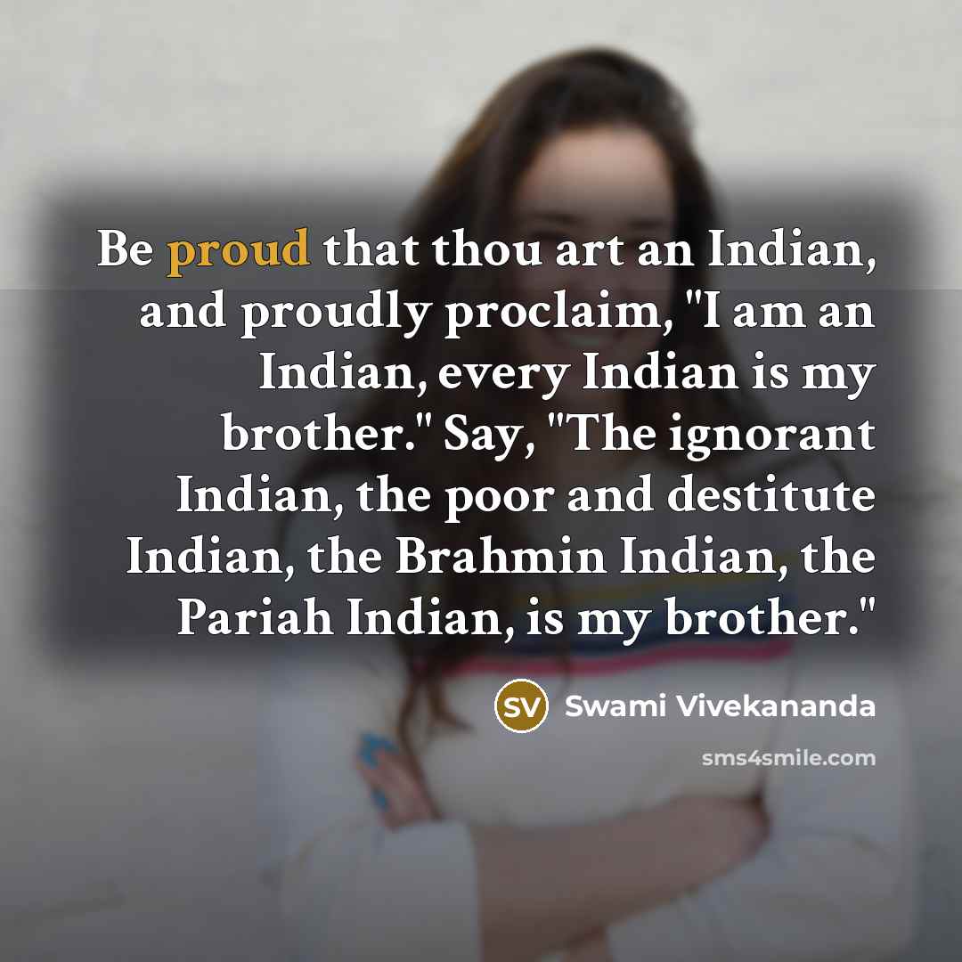“Be proud that thou art an Indian, and proudly proclaim,…” quote by Swami Vivekananda