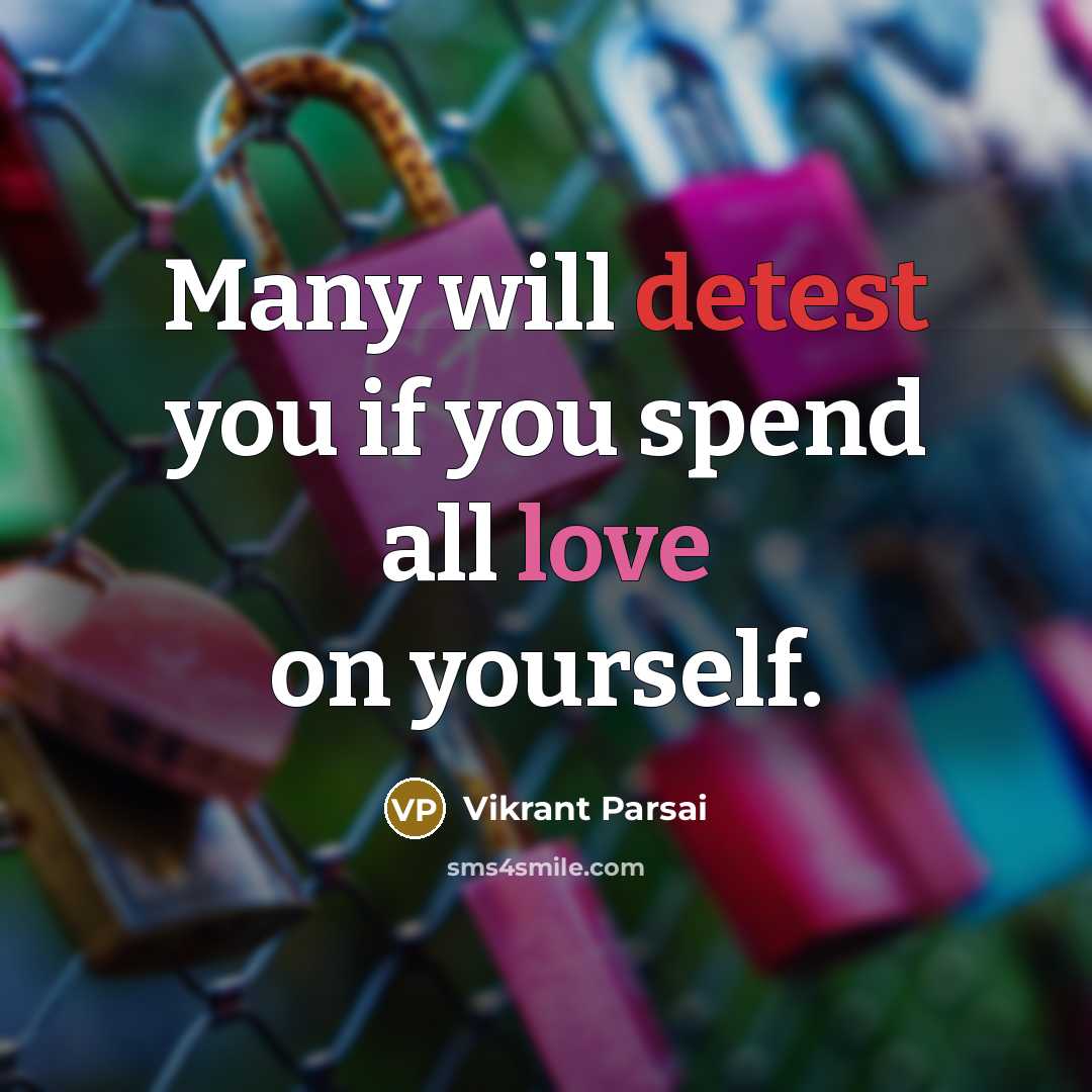“Many will detest you if you spend all love on…” quote by Vikrant Parsai