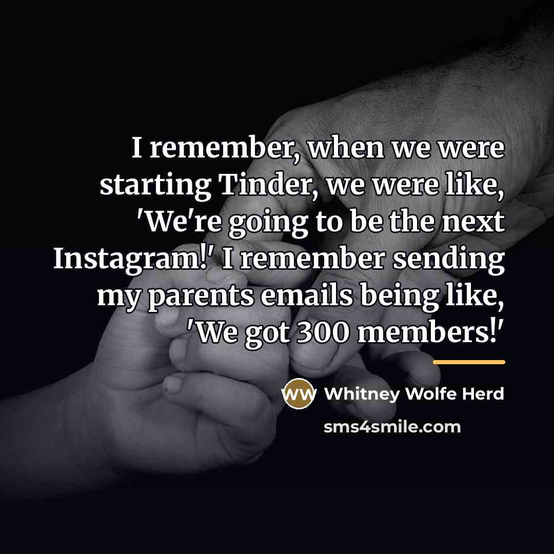 “I remember, when we were starting Tinder, we were like,…” quote by Whitney Wolfe Herd