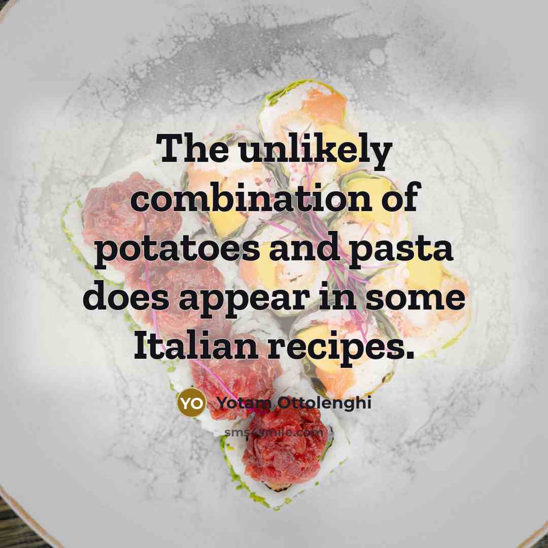 “The unlikely combination of potatoes and pasta does appear in…” quote by Yotam Ottolenghi