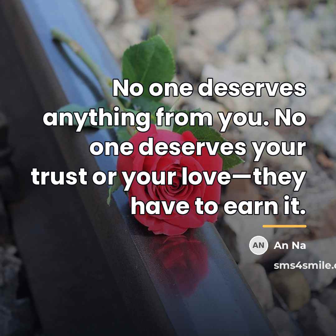 “No one deserves anything from you. No one deserves your…” quote by An Na