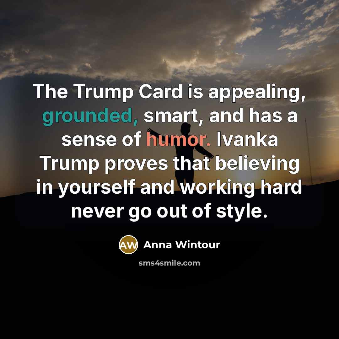 “The Trump Card is appealing, grounded, smart, and has a…” quote by Anna Wintour