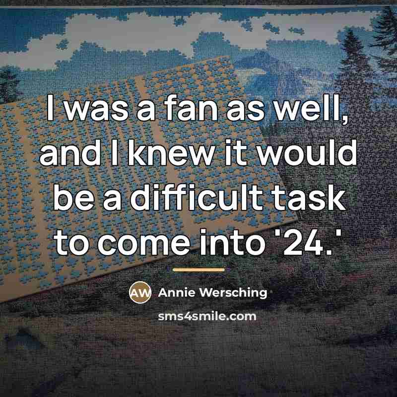 “I was a fan as well, and I knew it…” quote by Annie Wersching