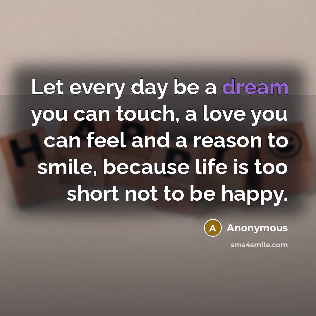 “Let every day be a dream you can touch, a…” quote by Anonymous