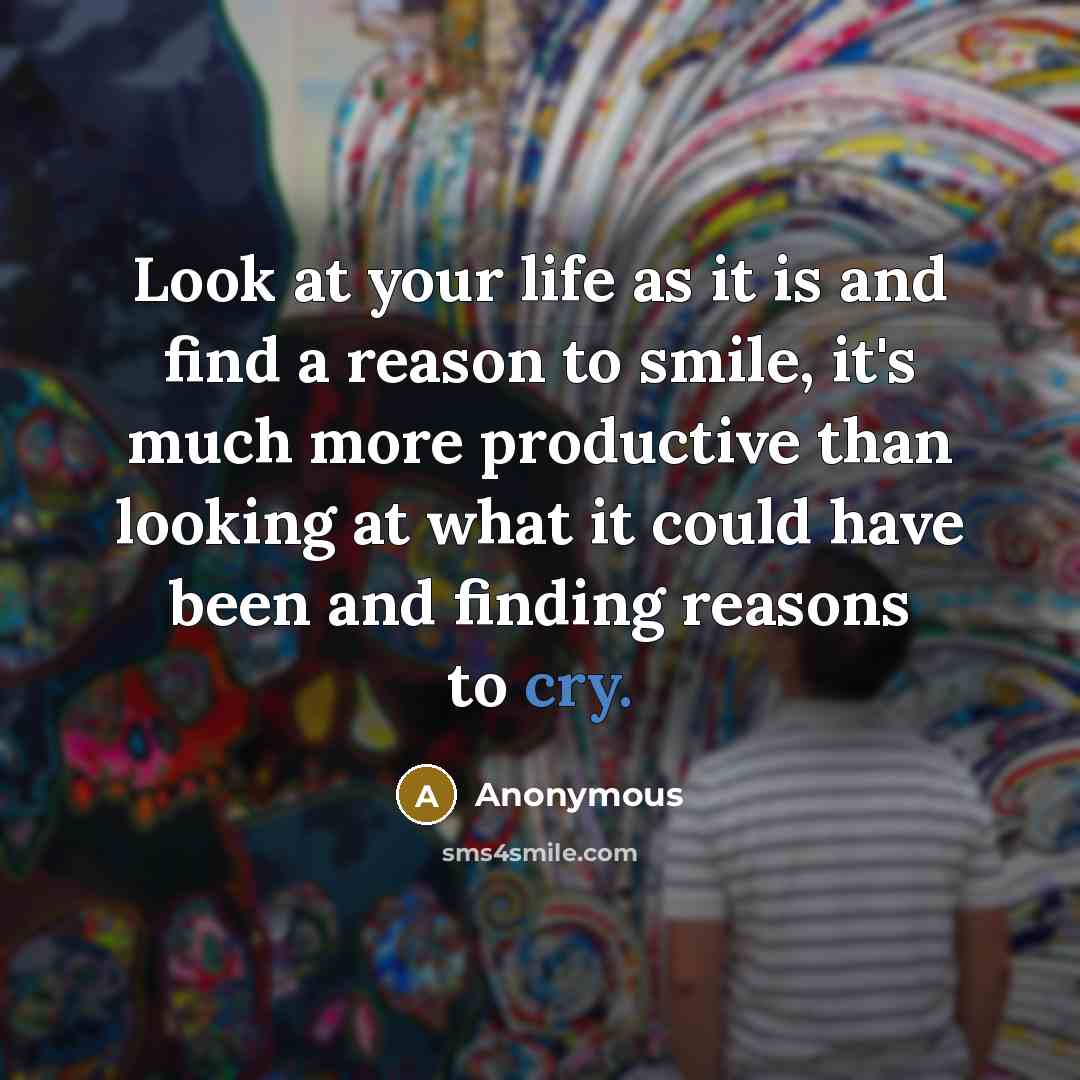“Look at your life as it is and find a…” quote by Anonymous