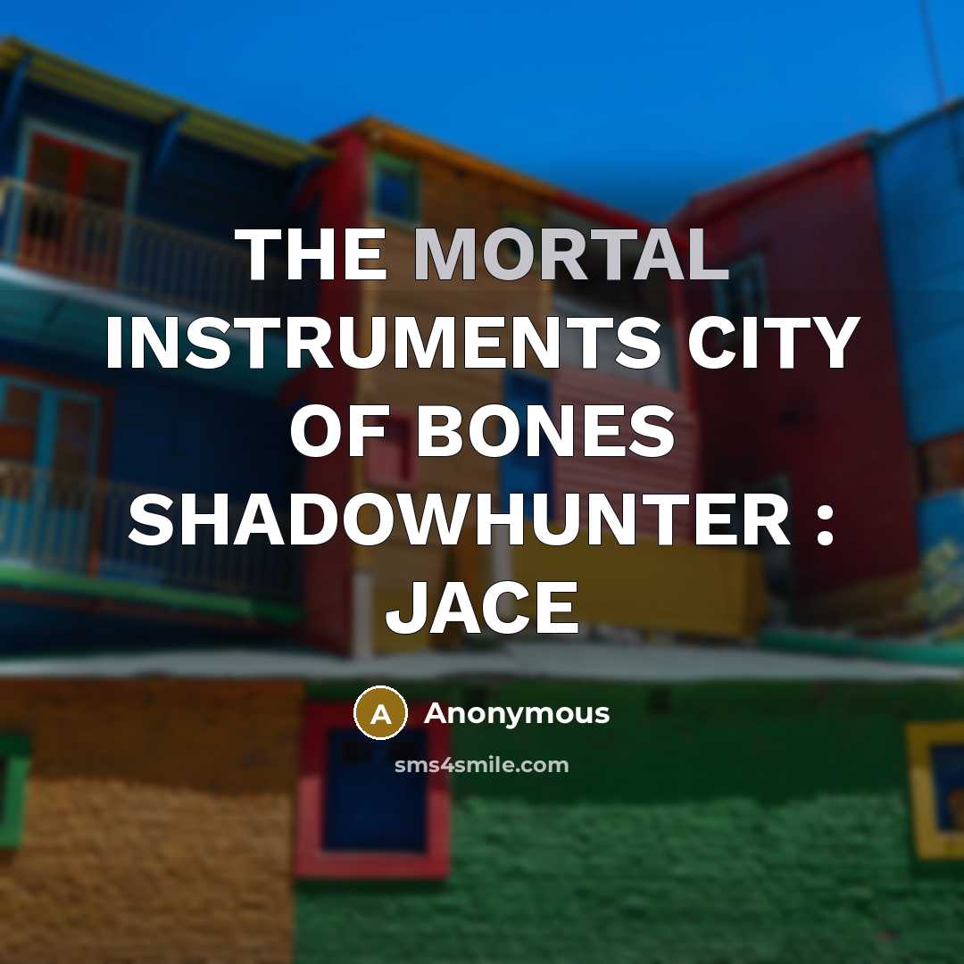 “THE MORTAL INSTRUMENTS CITY OF BONES SHADOWHUNTER : JACE…” quote by Anonymous