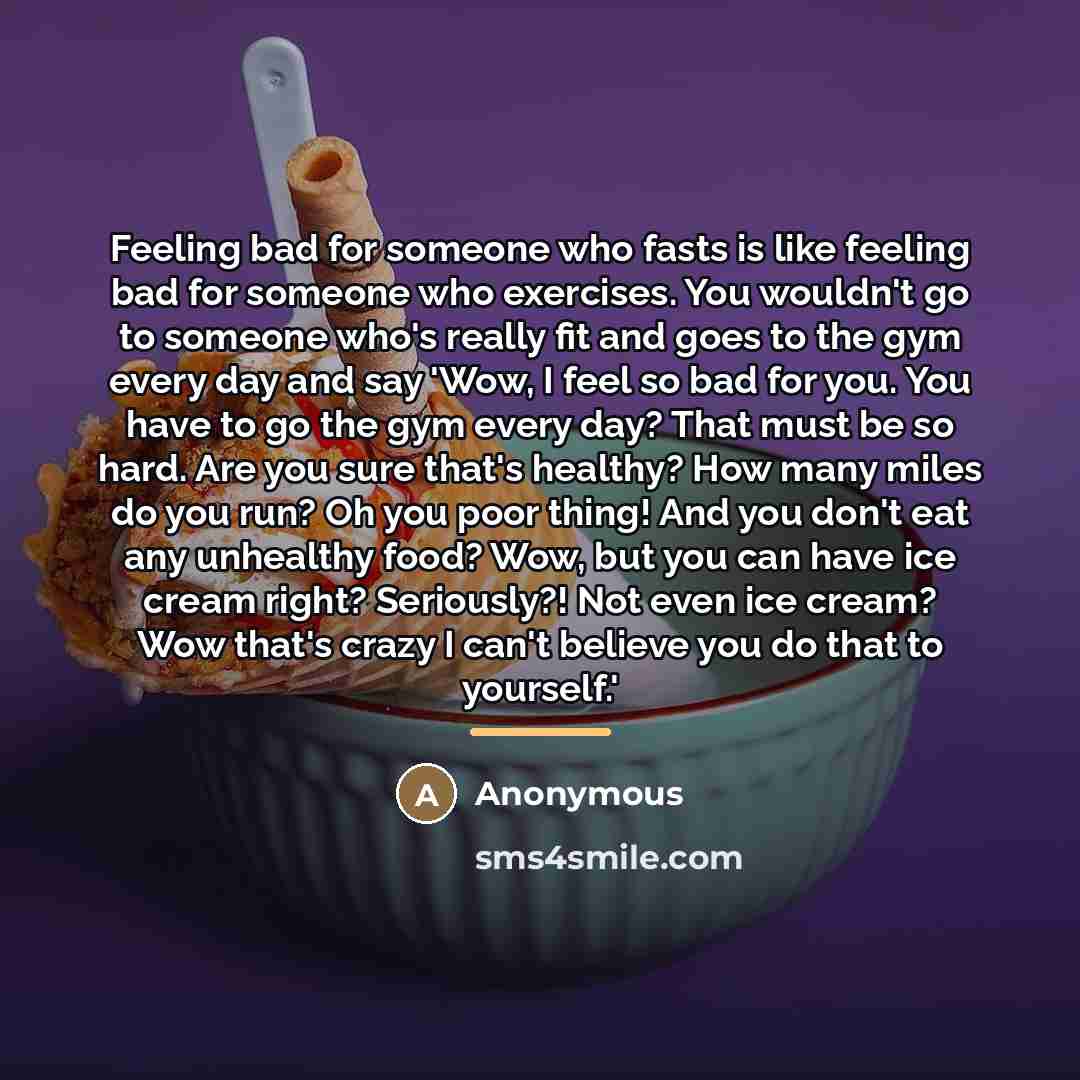 “Feeling bad for someone who fasts is like feeling bad…” quote by Anonymous