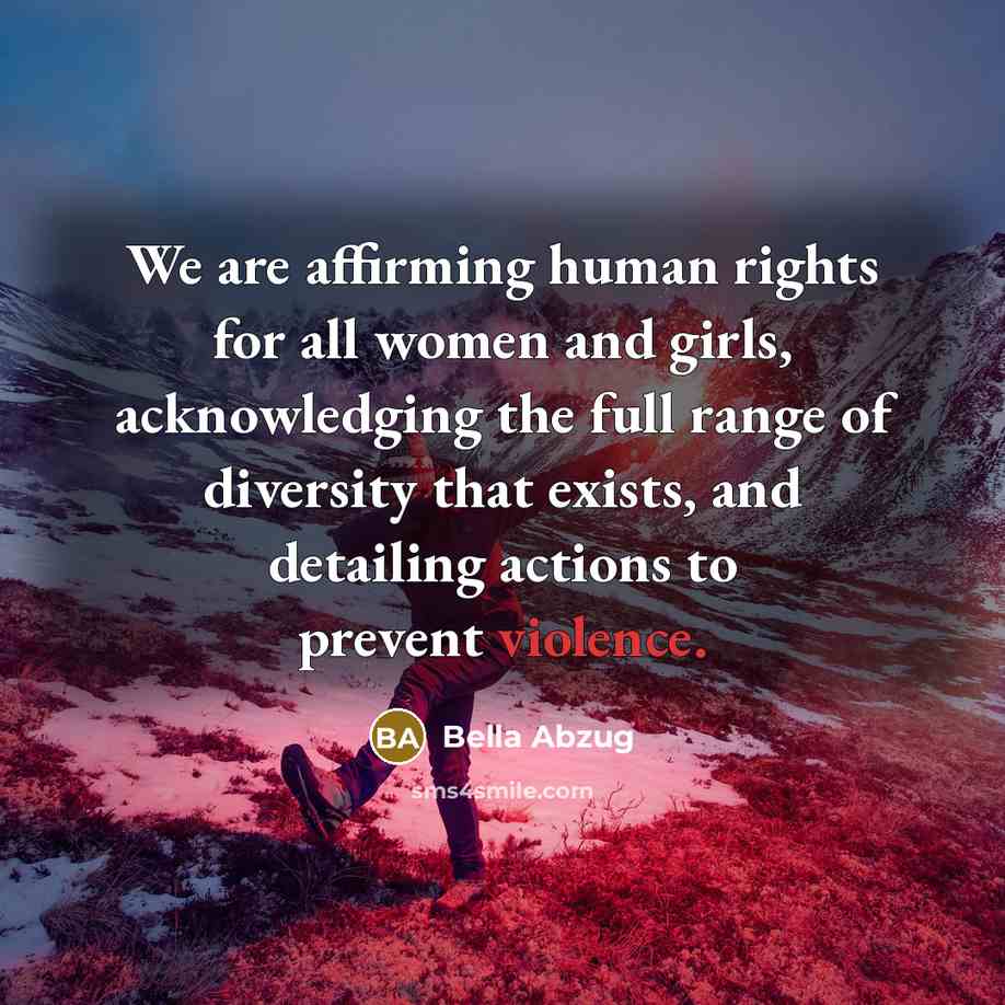 “We are affirming human rights for all women and girls,…” quote by Bella Abzug