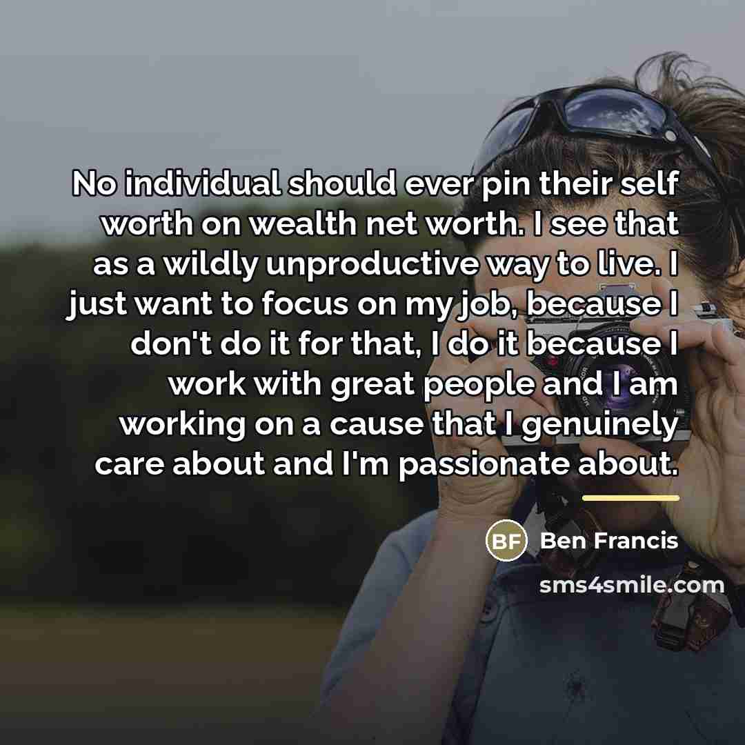 “No individual should ever pin their self worth on wealth…” quote by Ben Francis
