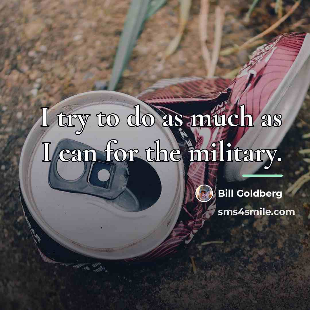 “I try to do as much as I can for…” quote by Bill Goldberg