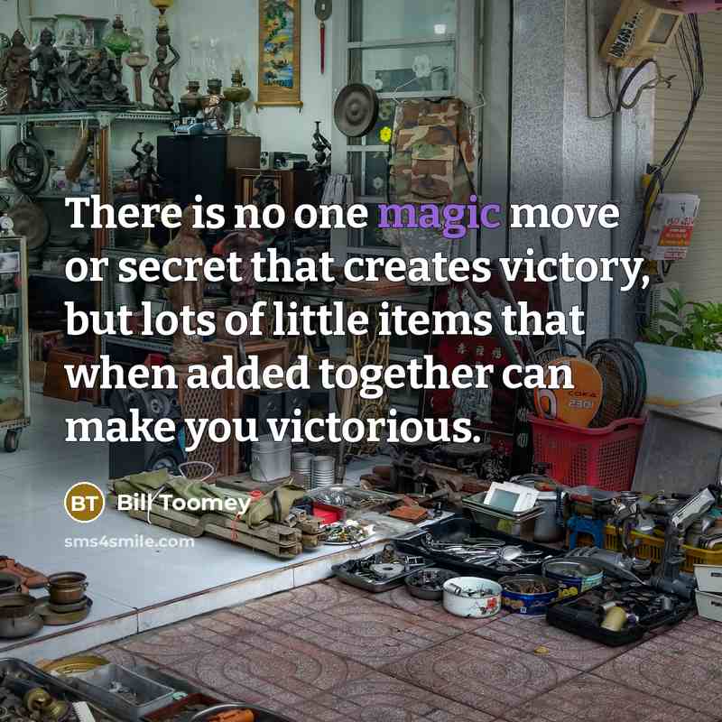 “There is no one magic move or secret that creates…” quote by Bill Toomey