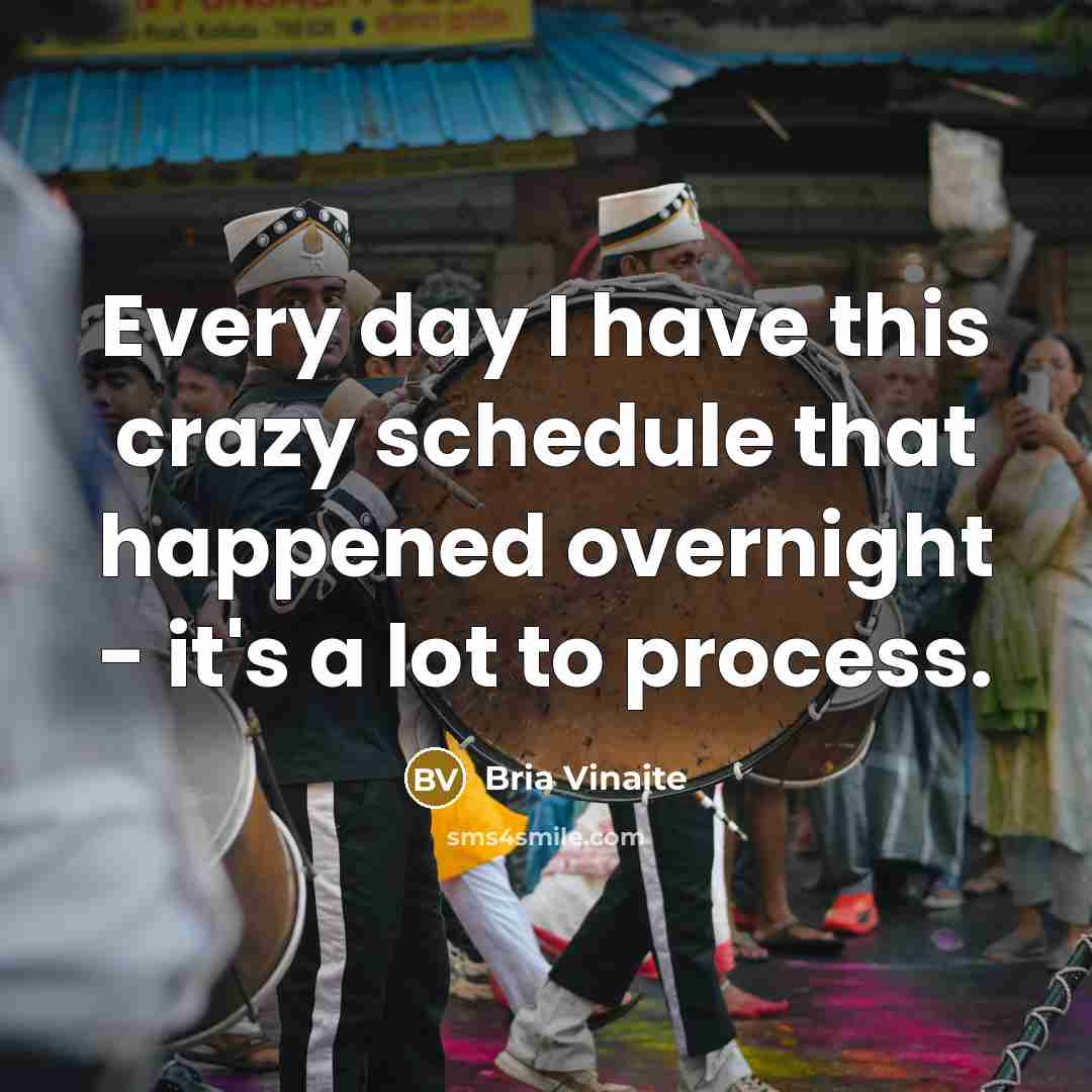 “Every day I have this crazy schedule that happened overnight…” quote by Bria Vinaite