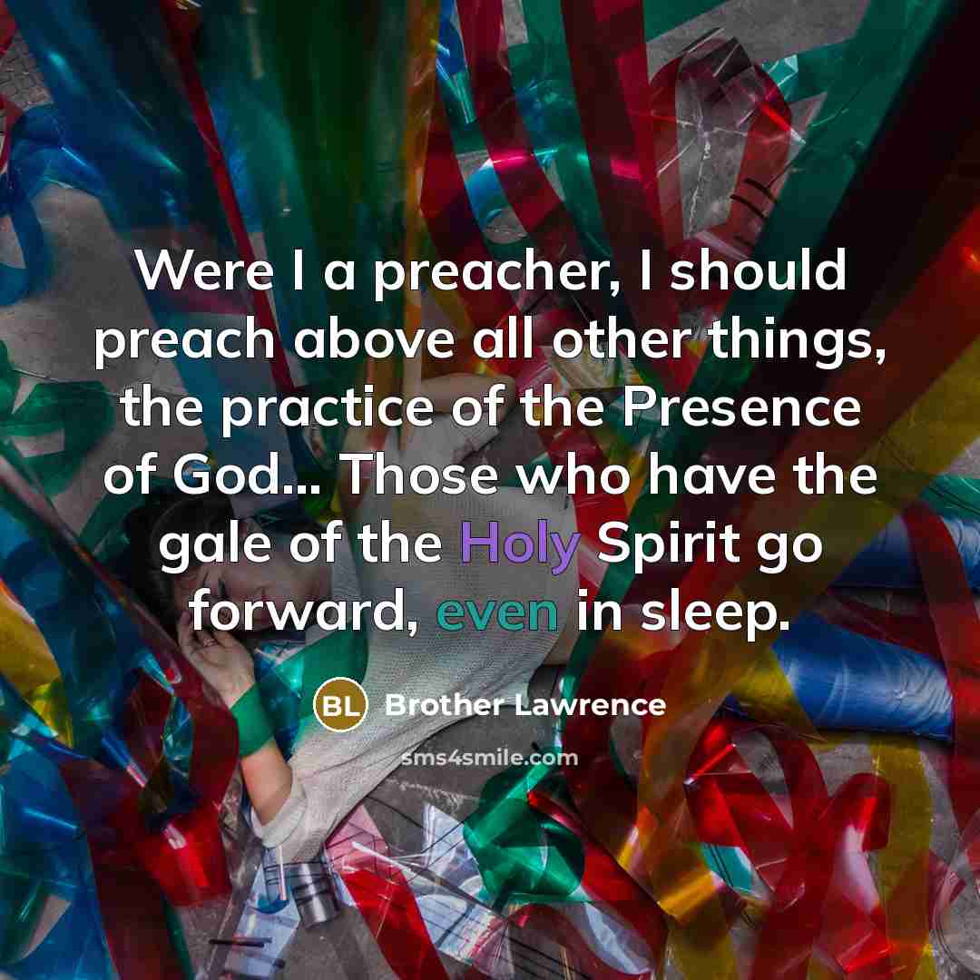 “Were I a preacher, I should preach above all other…” quote by Brother Lawrence
