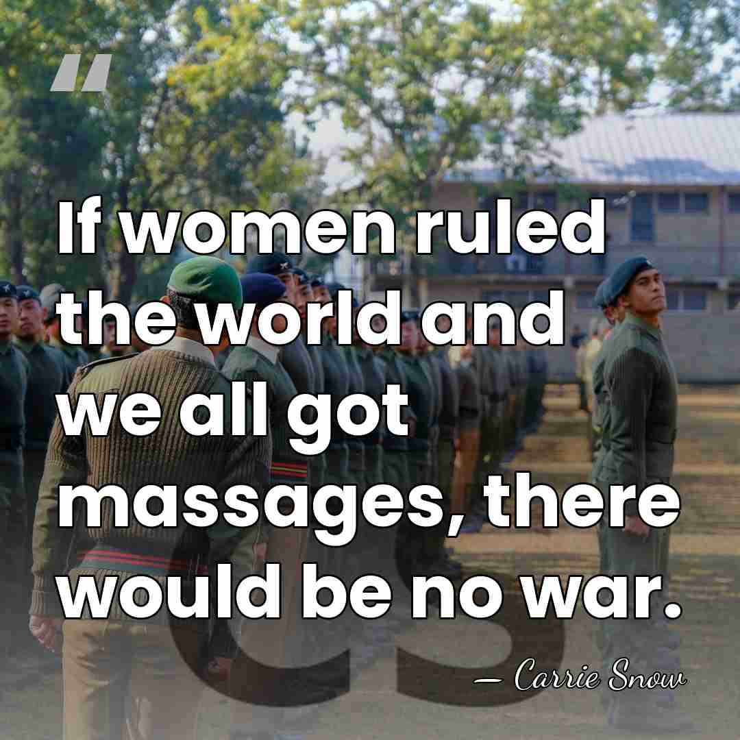 If women ruled the world and we all got massages, there would&hellip; - Carrie Snow