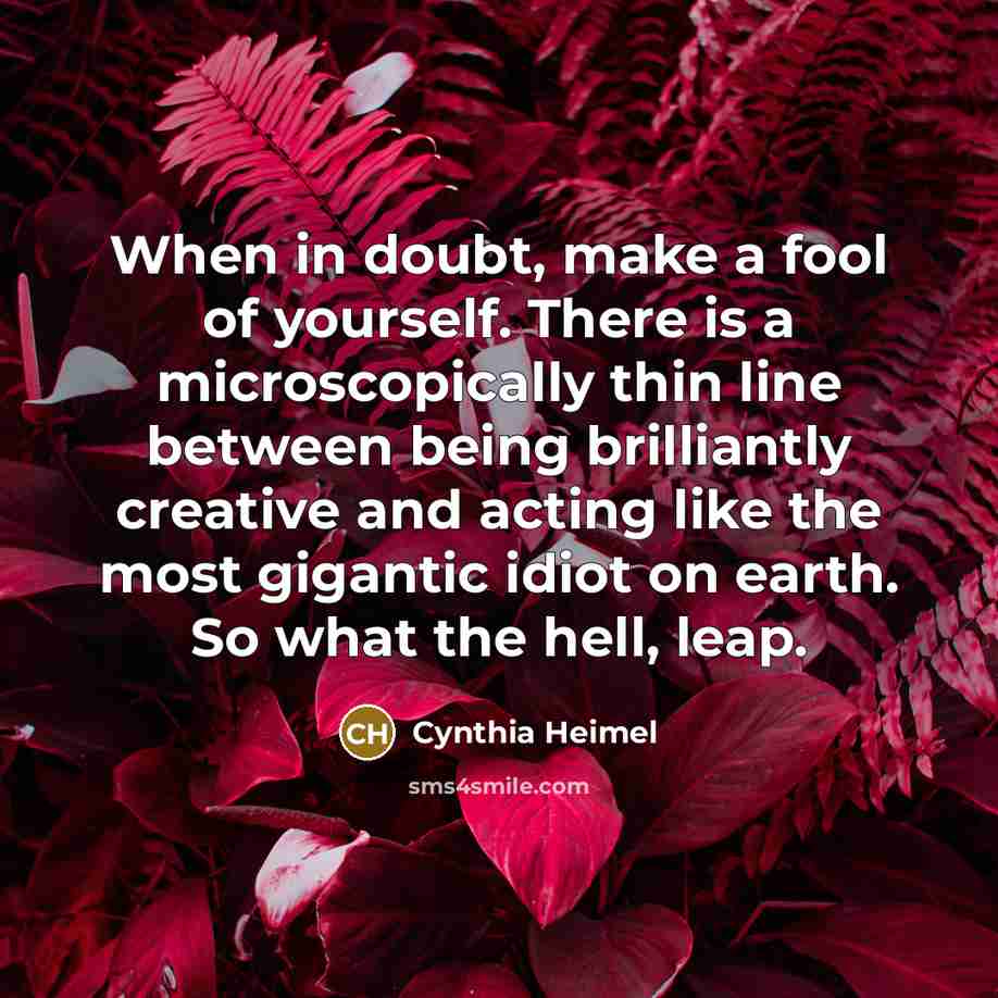 “When in doubt, make a fool of yourself. There is…” quote by Cynthia Heimel