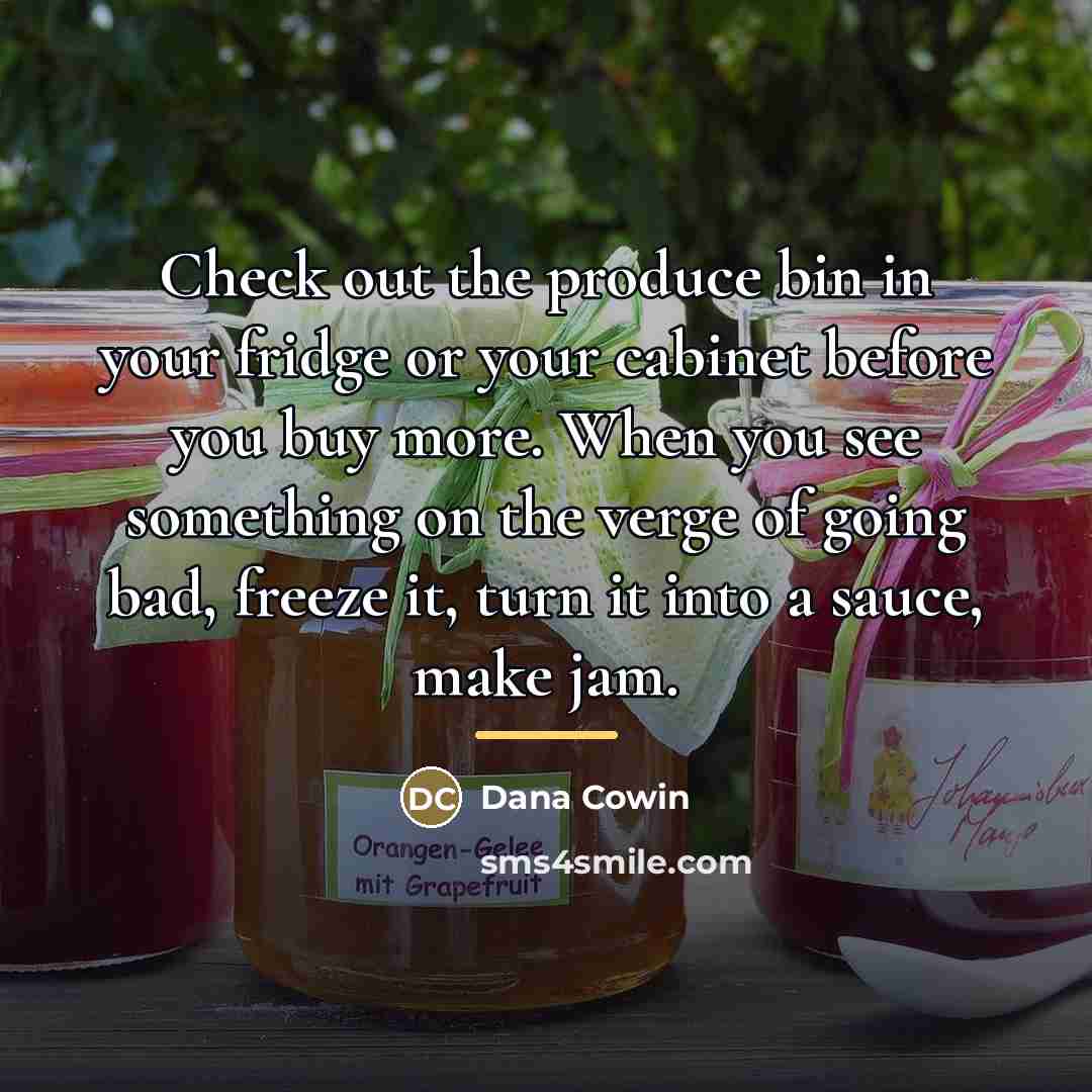 “Check out the produce bin in your fridge or your…” quote by Dana Cowin