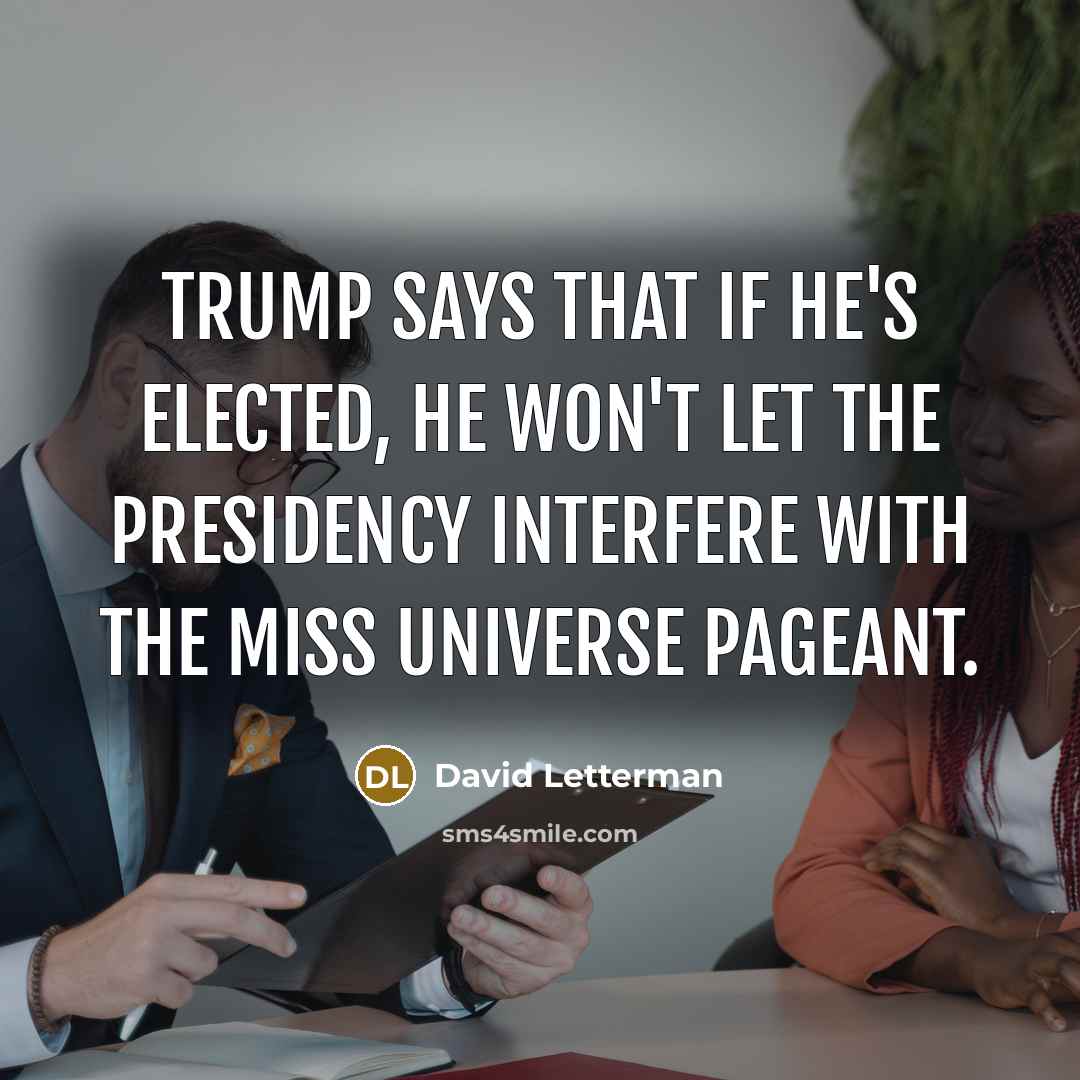 “Trump says that if he's elected, he won't let the…” quote by David Letterman