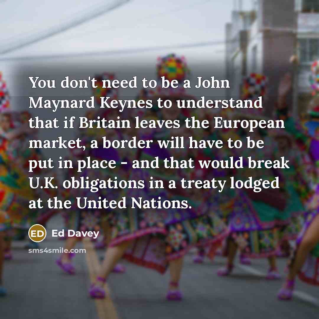 “You don't need to be a John Maynard Keynes to…” quote by Ed Davey