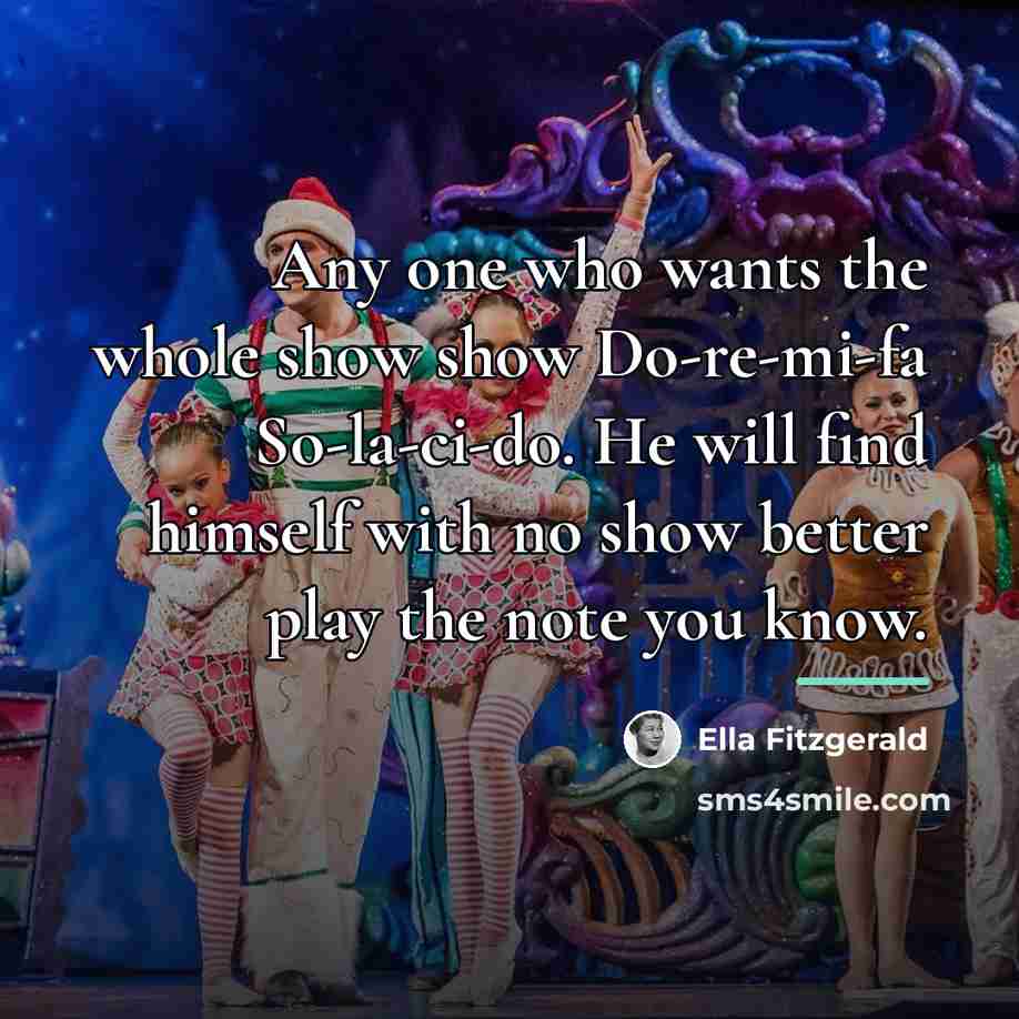 “Any one who wants the whole show show Do-re-mi-fa So-la-ci-do.…” quote by Ella Fitzgerald