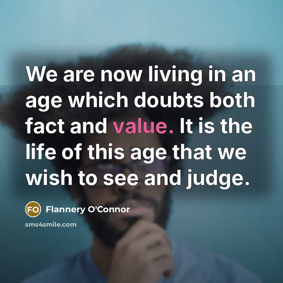 “We are now living in an age which doubts both…” quote by Flannery O'Connor