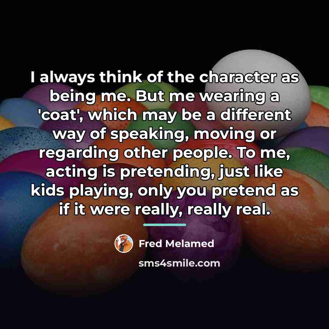 “I always think of the character as being me. But…” quote by Fred Melamed