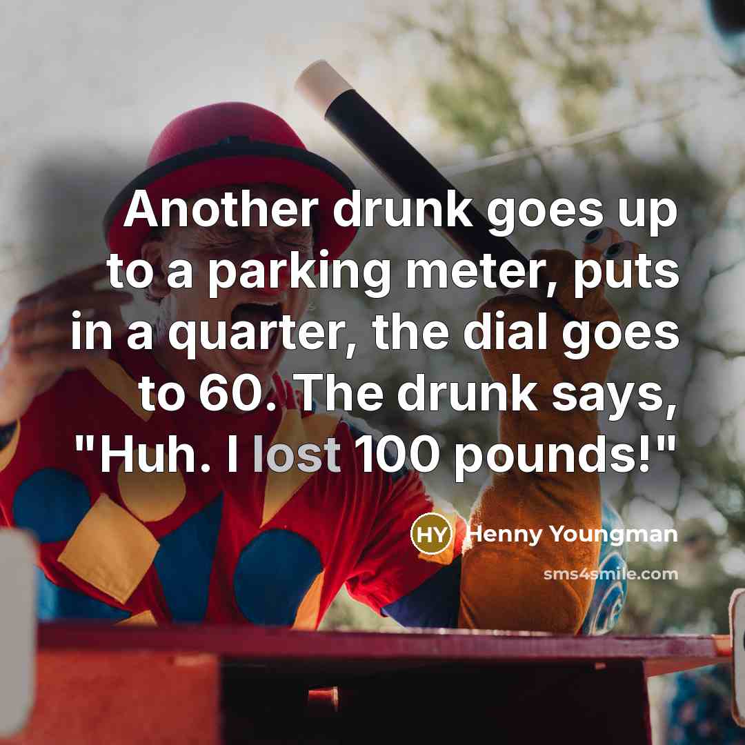 “Another drunk goes up to a parking meter, puts in…” quote by Henny Youngman