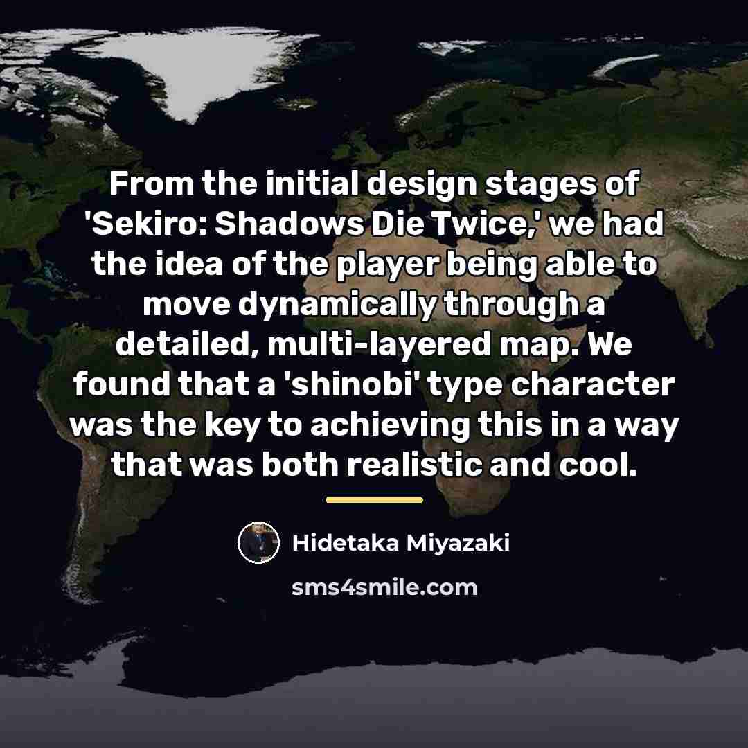 “From the initial design stages of 'Sekiro: Shadows Die Twice,'…” quote by Hidetaka Miyazaki