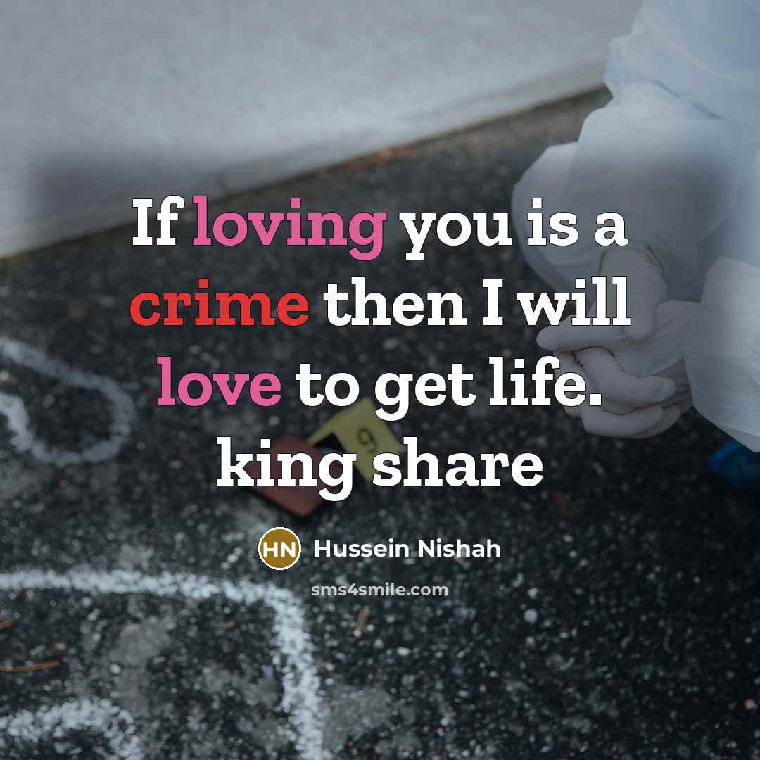 “If loving you is a crime then I will love…” quote by Hussein Nishah
