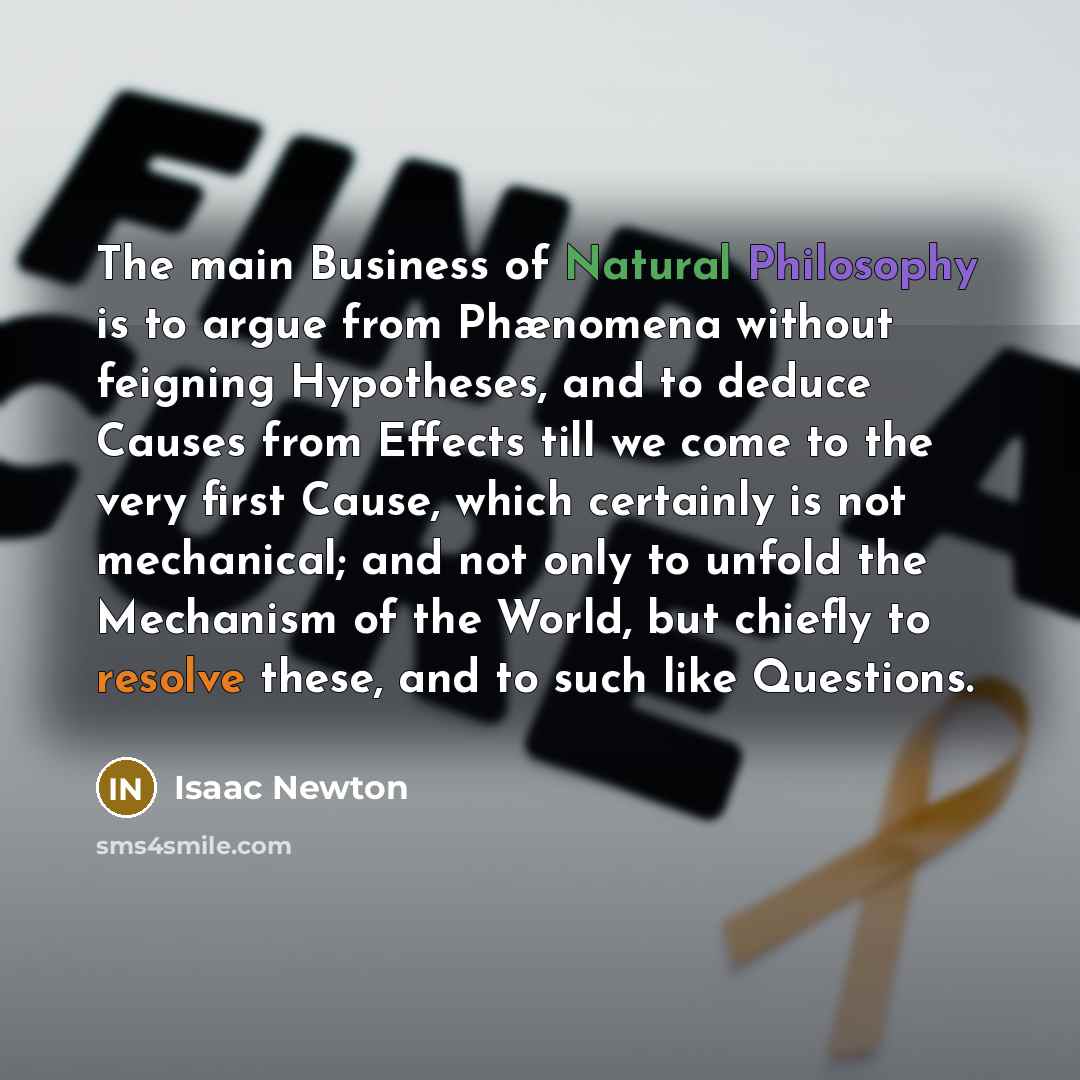 “The main Business of Natural Philosophy is to argue from…” quote by Isaac Newton