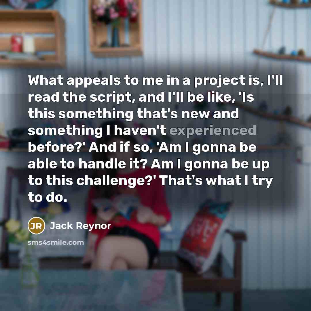 “What appeals to me in a project is, I'll read…” quote by Jack Reynor