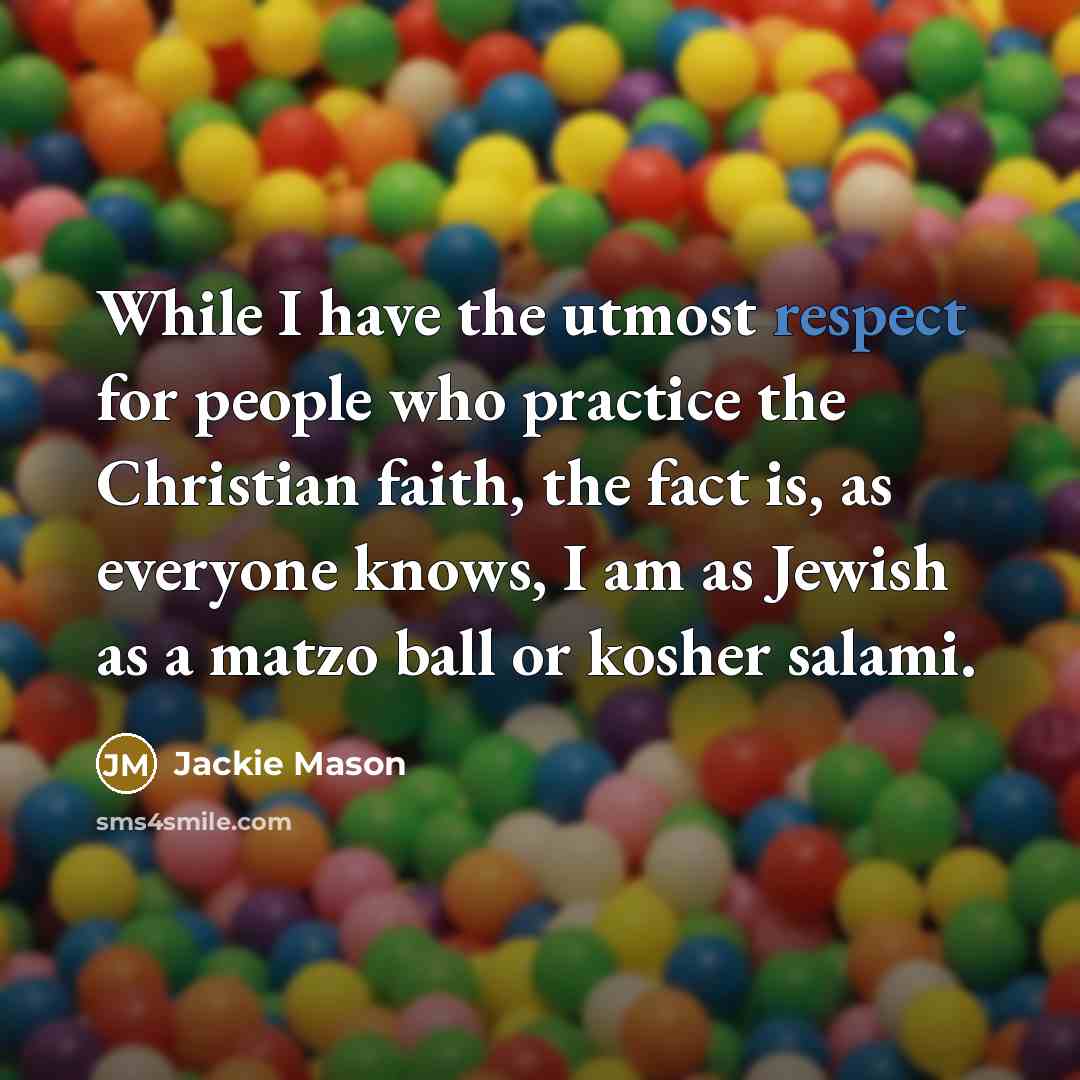 “While I have the utmost respect for people who practice…” quote by Jackie Mason