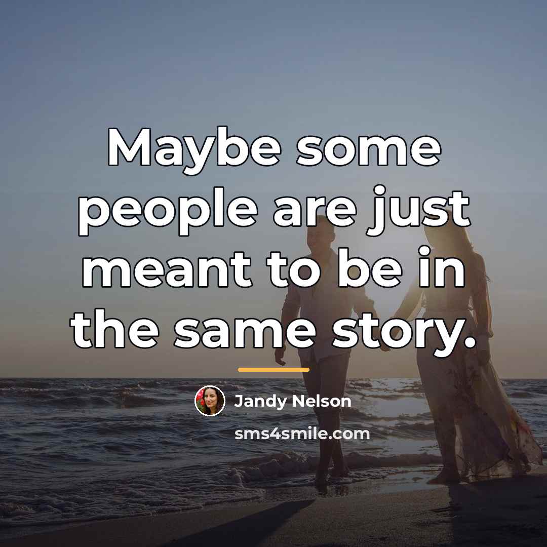 “Maybe some people are just meant to be in the…” quote by Jandy Nelson