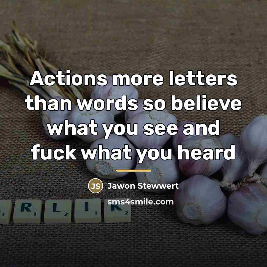 “Actions more letters than words so believe what you see…” quote by Jawon Stewwert