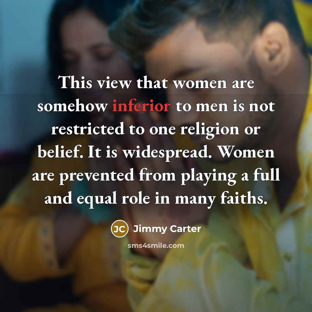 “This view that women are somehow inferior to men is…” quote by Jimmy Carter