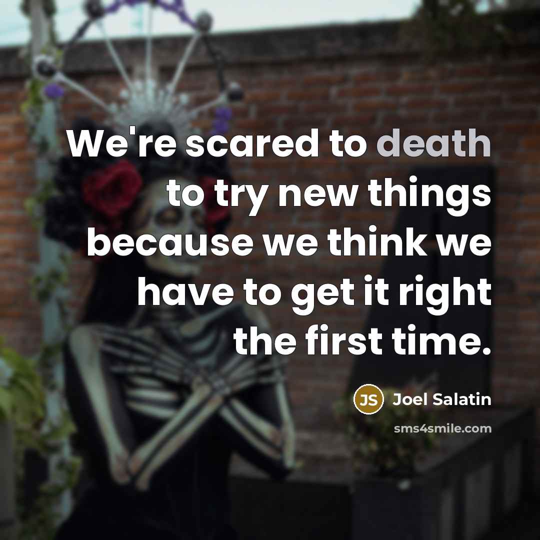 “We're scared to death to try new things because we…” quote by Joel Salatin