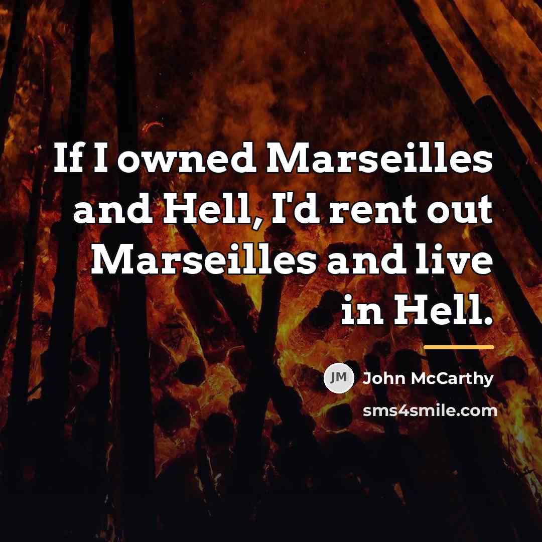 “If I owned Marseilles and Hell, I'd rent out Marseilles…” quote by John McCarthy