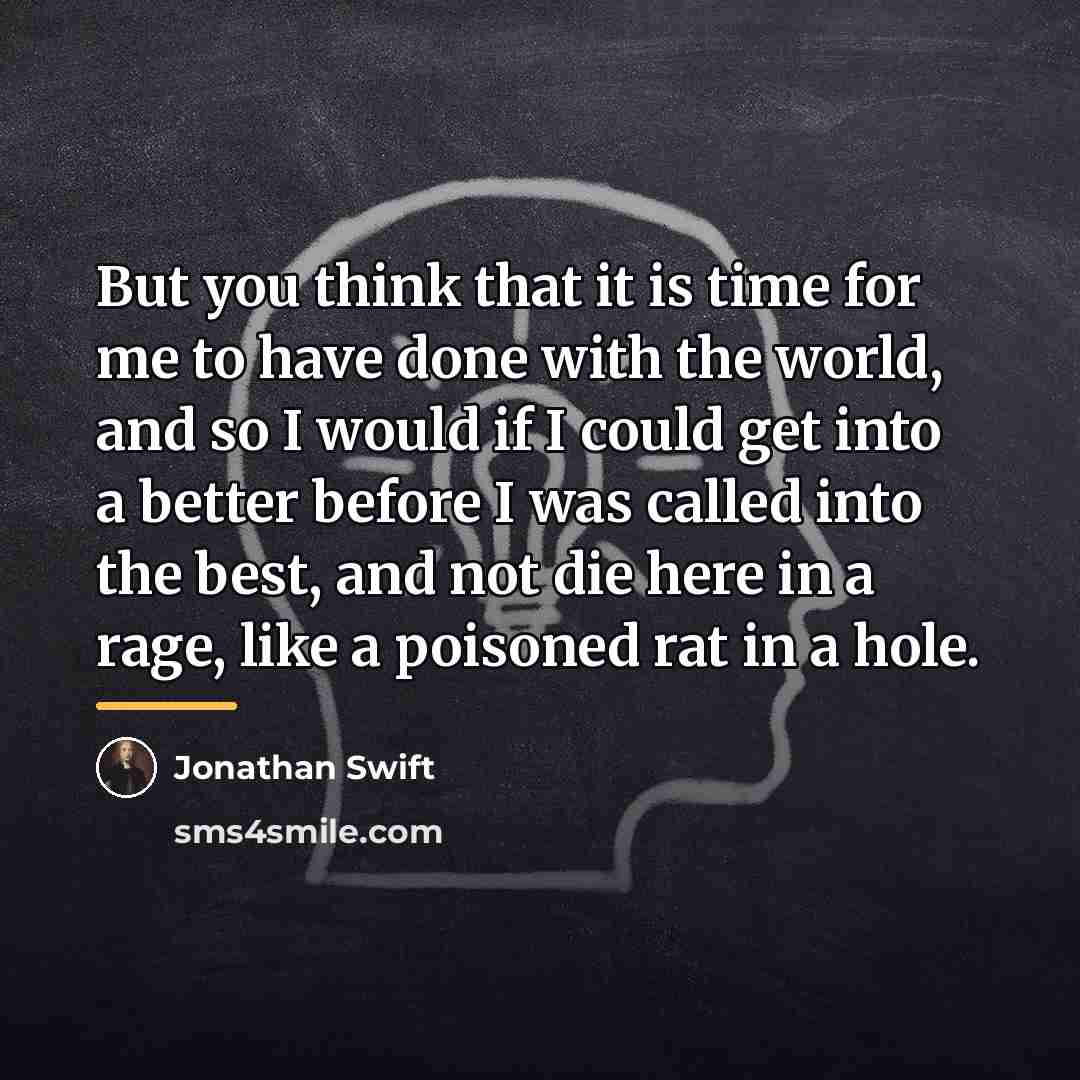 “But you think that it is time for me to…” quote by Jonathan Swift