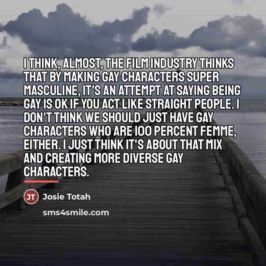 “I think, almost, the film industry thinks that by making…” quote by Josie Totah