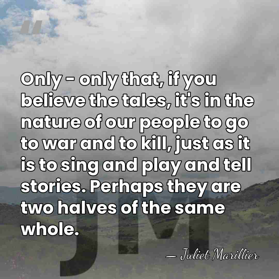 Only - only that, if you believe the tales, it's in the&hellip; - Juliet Marillier