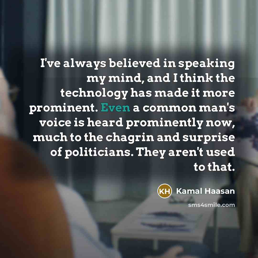 “I've always believed in speaking my mind, and I think…” quote by Kamal Haasan