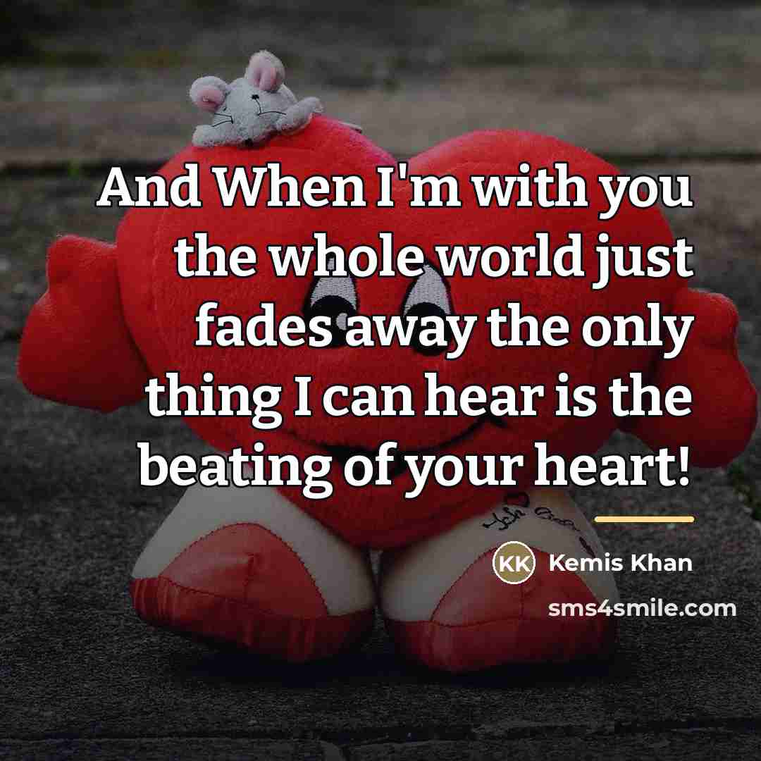 “And When I'm with you the whole world just fades…” quote by Kemis Khan