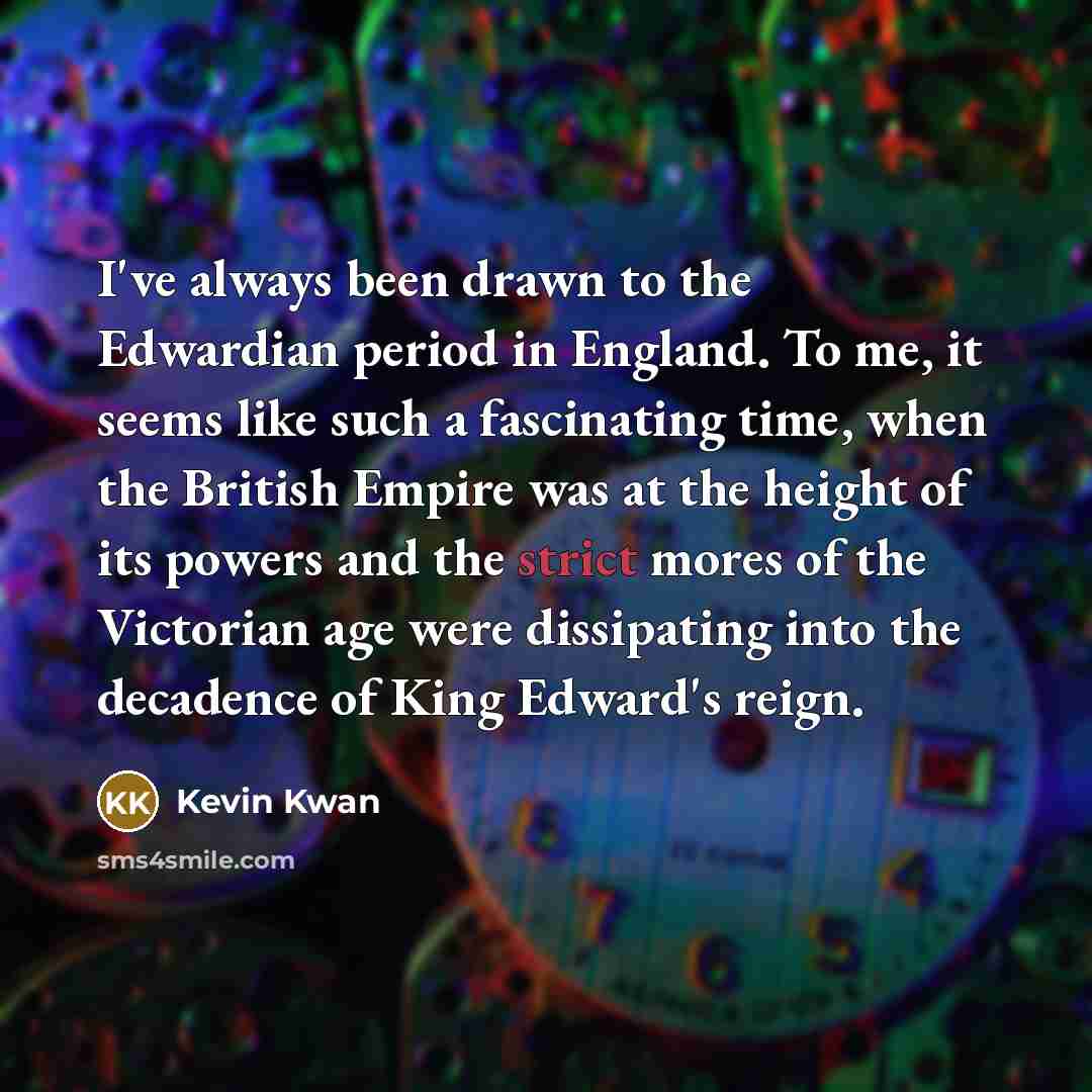 “I've always been drawn to the Edwardian period in England.…” quote by Kevin Kwan
