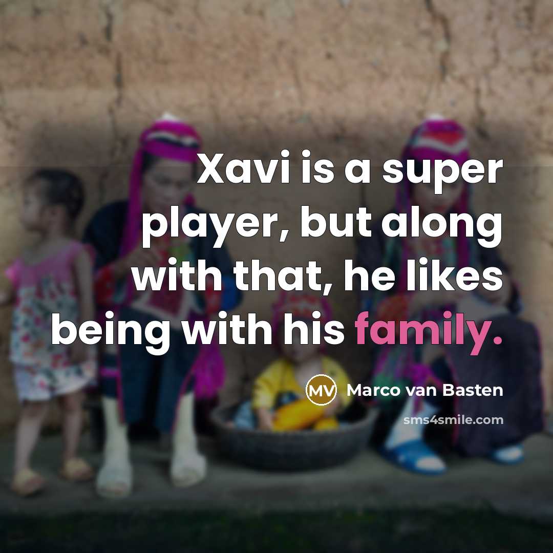 “Xavi is a super player, but along with that, he…” quote by Marco van Basten