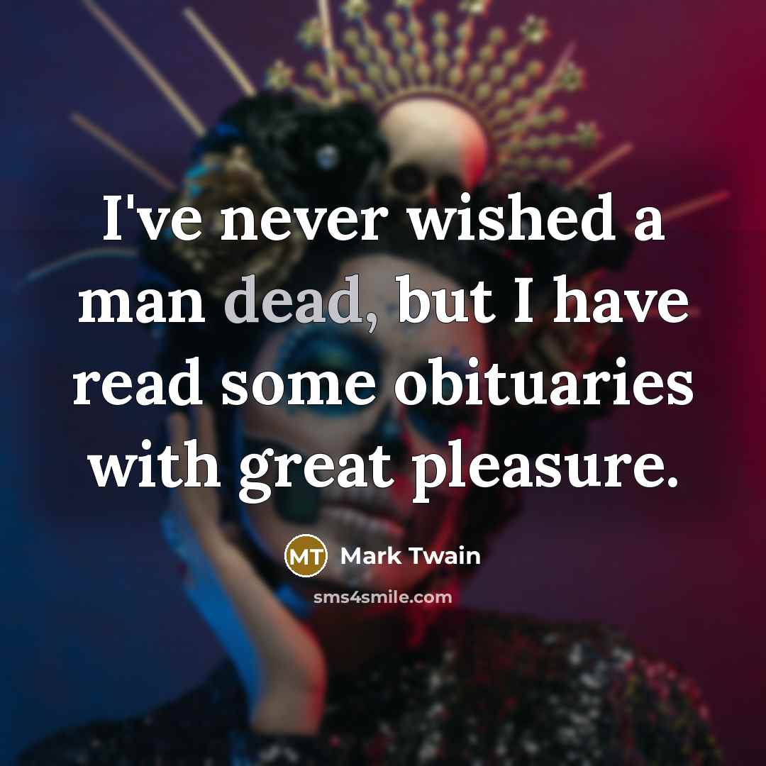 “I've never wished a man dead, but I have read…” quote by Mark Twain