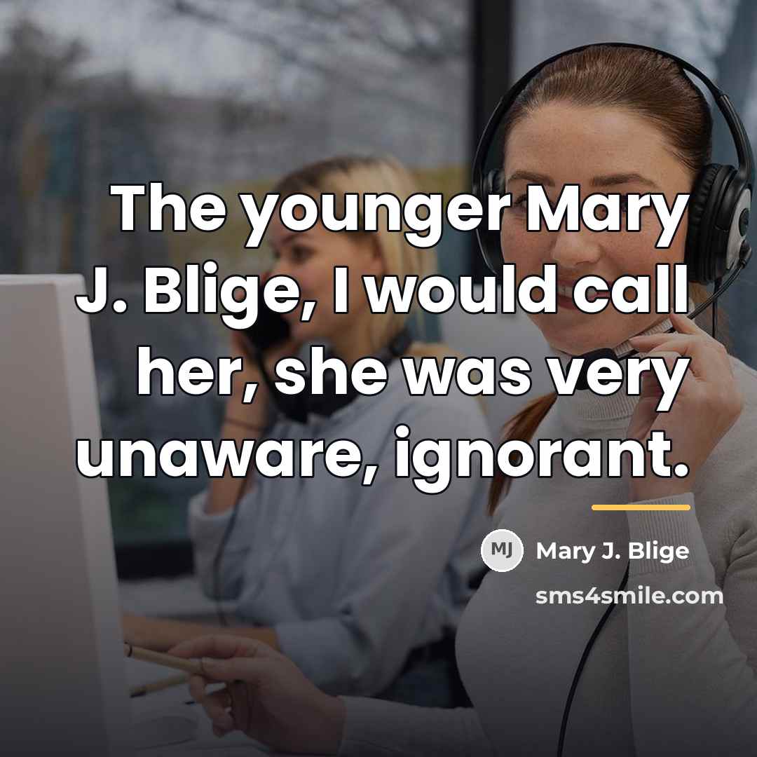 “The younger Mary J. Blige, I would call her, she…” quote by Mary J. Blige